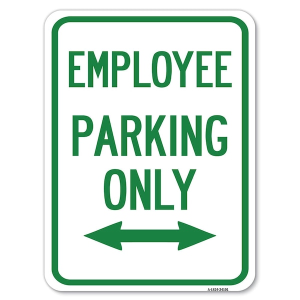 Employee Parking W/ Bi-Directional Arrow Alum Rust Proof Parking Sign, 18" x 24", A-1824-24101